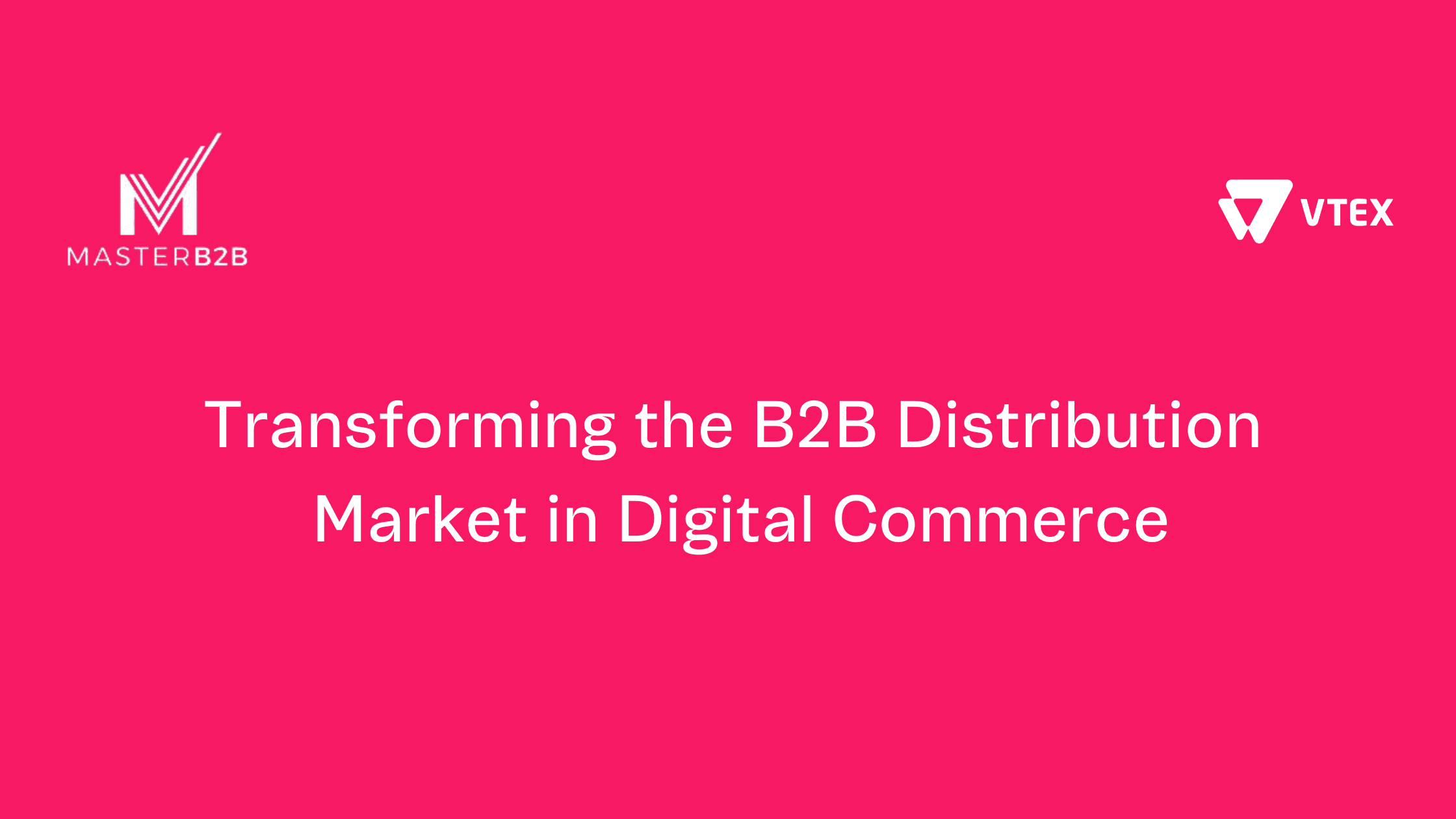 Transforming the B2B Distribution Market in Digital Commerce