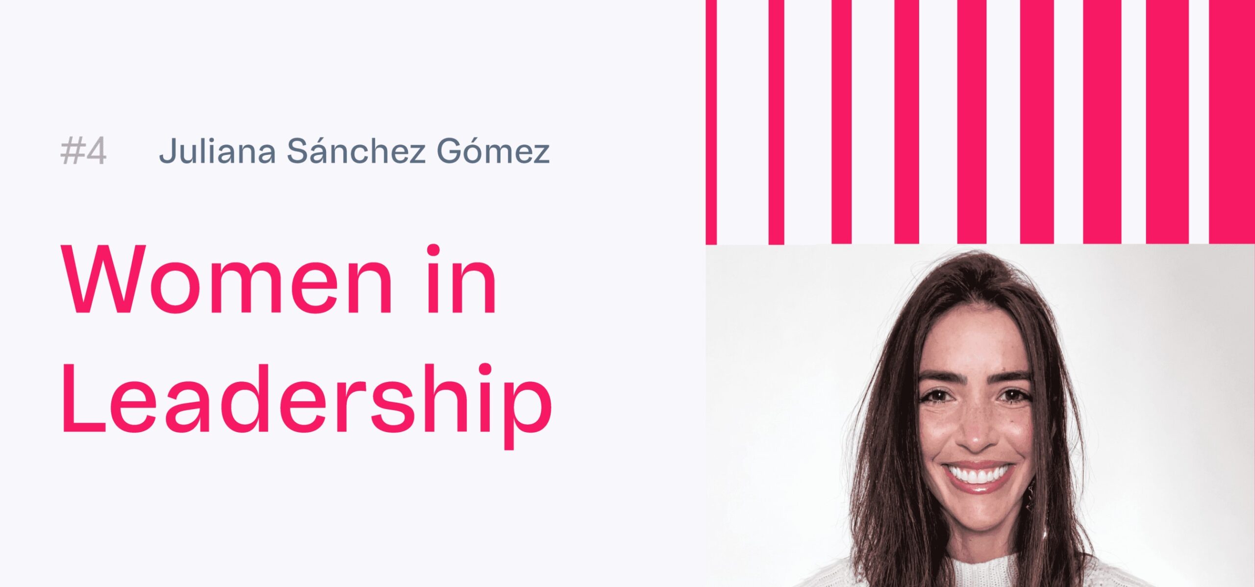 Women in Leadership #4: Juliana Sánchez, Head of Sales North LATAM en VTEX